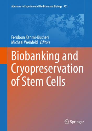 Karimi-Busheri (Eds), Biobanking and Cryopreservation of Stem Cells (Advances in Experimental Medicine and Biology 951)